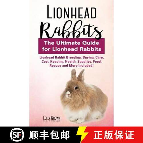 预订 Lionhead Rabbits: Lionhead Rabbit Breeding, Buying, Care, Cost, Keeping, Health, Supplies, Food,... [9781941070994]