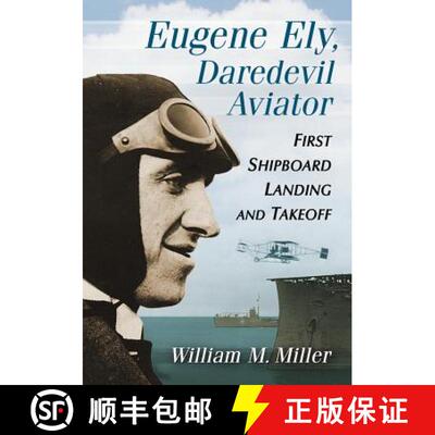 【3-4周达】Eugene Ely, Daredevil Aviator : First Shipboard Landing and Takeoff [9780786496778]