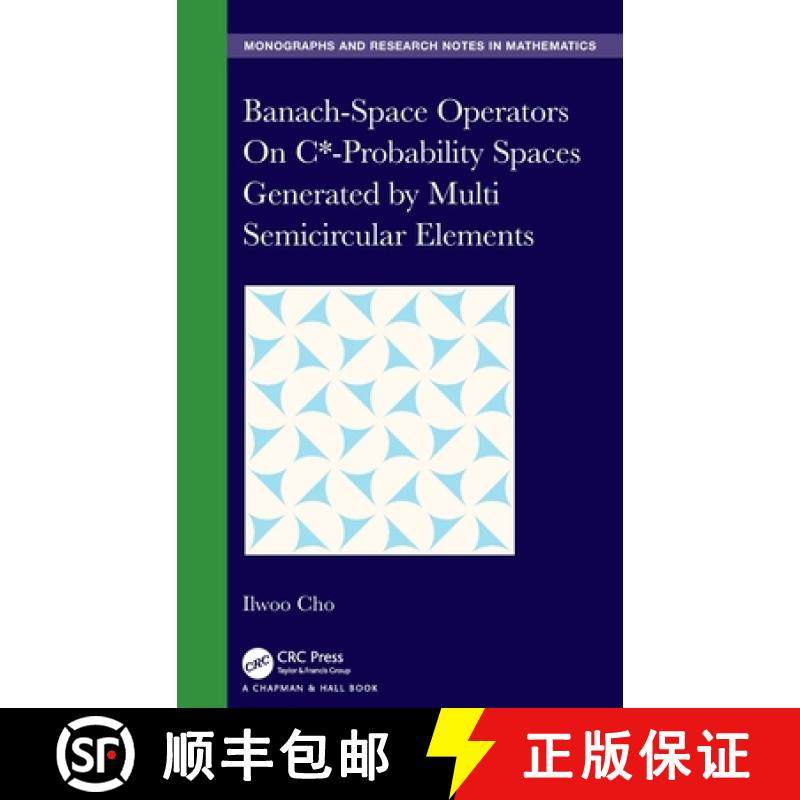 【3-4周达】Banach-Space Operators On C*-Probability Spaces Generated by Multi Semicircular Elements [9781032199016]
