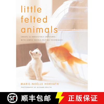 【3-4周达】Little Felted Animals: Create 16 Irresistible Creatures with Simple Needle-Felting Techniq... [9780823015047]