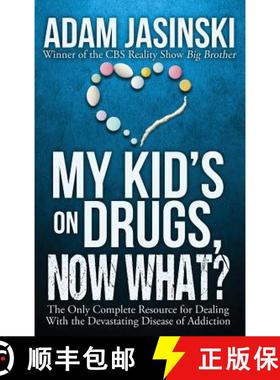 【3-4周达】My Kid's on Drugs. Now What?: The Only Complete Resource for Dealing With the Devastating ... [9780998990620]