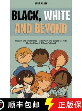 【3-4周达】Black, White and Beyond: Racism and Intolerance Made Plain and Simple for Kids (An Anti-ra... [9781989777916]