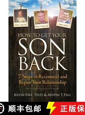 预订 How to Get Your Son Back: 7 Steps to Reconnect and Repair Your Relationship [9780999681008]