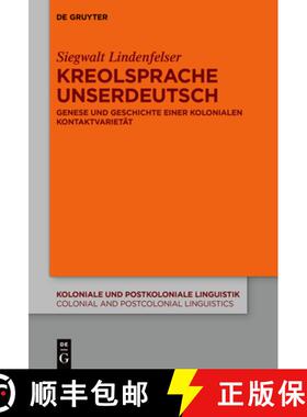 【3-4周达】Kreolsprache Unserdeutsch: Genese und Geschichte einer kolonialen Kontaktvarietat [9783110714005]