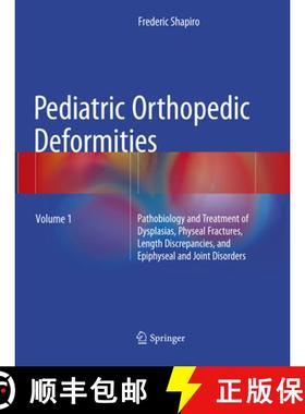 【3-4周达】Pediatric Orthopedic Deformities, Volume 1: Pathobiology and Treatment of Dysplasias, Phys... [9783319793078]