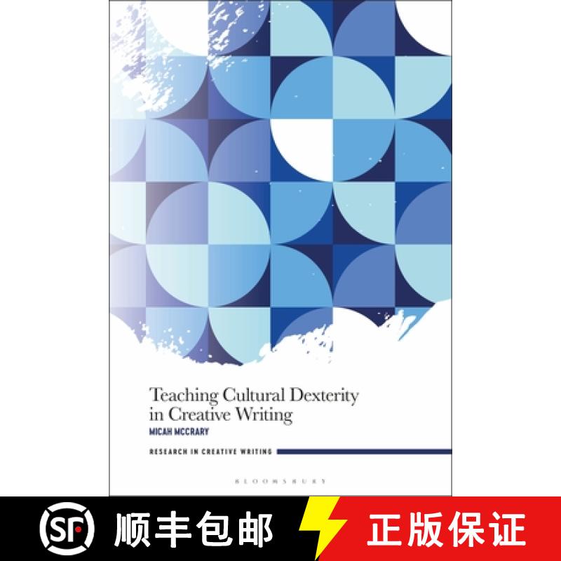 【3-4周达】Teaching Cultural Dexterity in Creative Writing: Essays Toward a Cultural Dexterity in Cre... [9781350237131]