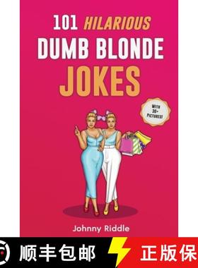 【3-4周达】101 Hilarious Dumb Blonde Jokes: Laugh Out Loud With These Funny Blondes Jokes: Even Your ... [9781952772337]