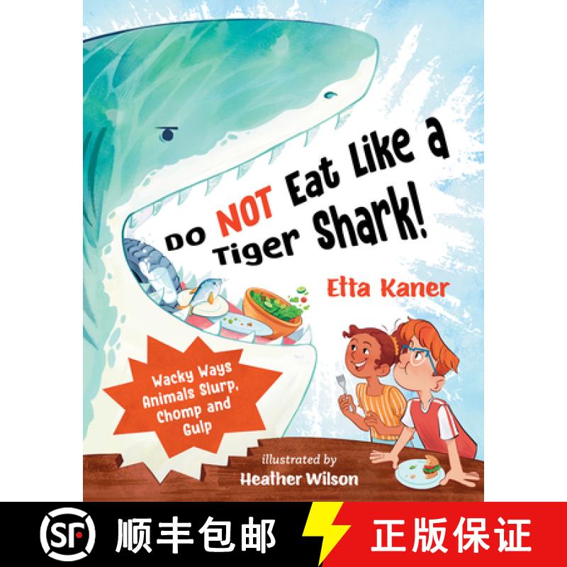 【3-4周达】Do Not Eat Like a Tiger Shark!: Wacky Ways Animals Slurp, Chomp and Gulp [9781459838130]