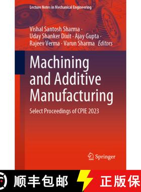 【3-4周达】Machining and Additive Manufacturing: Select Proceedings of CPIE 2023 [9789819960934]