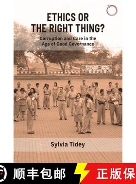 【3-4周达】Ethics or the Right Thing? – Corruption and Care in the Age of Good Governance [9781912808649]