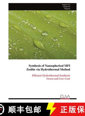 预订 Synthesis of Nanospherical MFI Zeolite via Hydrothermal Method: Efficient Hydrothermal Synthesis... [9789999318211]