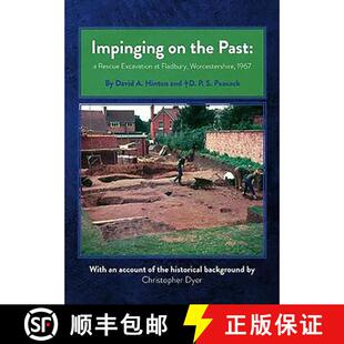 【3-4周达】Impinging on the Past: A Rescue Excavation at Fladbury, Worcestershire, 1967 [9780992633691]