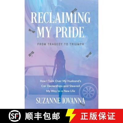 【3-4周达】精装 Reclaiming My Pride: From Tragedy to Triumph. How I Took over My Husband's Car Dealer... [9781544550176]