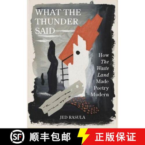 【3-4周达】What the Thunder Said – How The Waste Land Made Poetry Modern [9780691225791]
