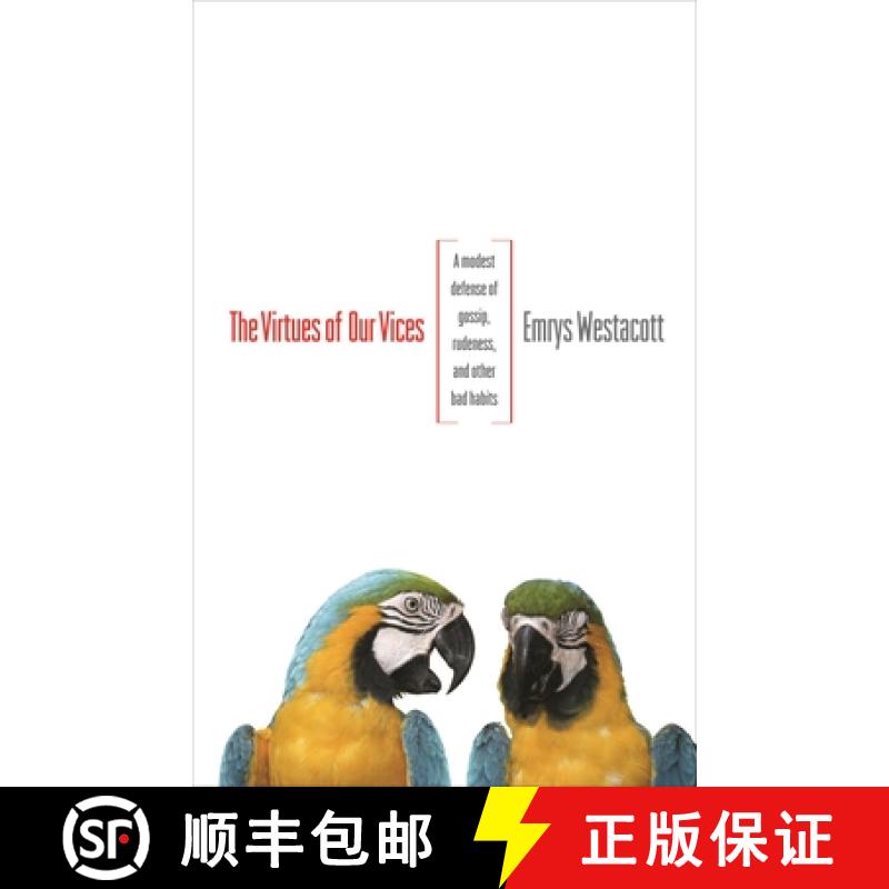 【3-4周达】The Virtues of Our Vices: A Modest Defense of Gossip, Rudeness, and Other Bad Habits [9780691162218]