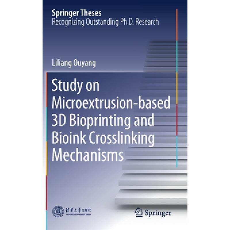 预订 Study on Microextrusion-Based 3D Bioprinting and Bioink Crosslinking Mechanisms [9789811394546]怎么样,好用不?