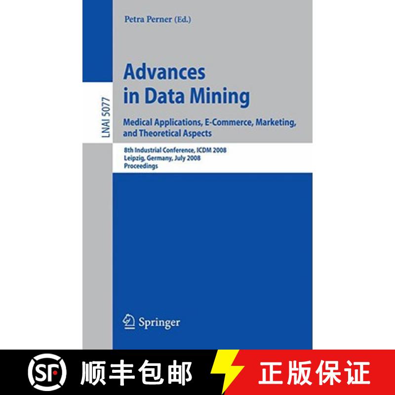 【3-4周达】Advances in Data Mining. Medical Applications, E-Commerce, Marketing, and Theoretical Aspe... [9783540707172]
