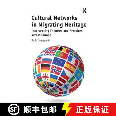 【3-4周达】Cultural Networks in Migrating Heritage: Intersecting Theories and Practices Across Europe [9781472448132]