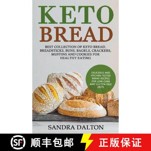 【3-4周达】Keto Bread: Delicious and Kitchen-Tested Bread Recipes for Low-Carb and Gluten-Free Diets.... [9781393359302]