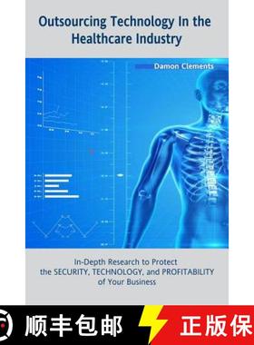 【3-4周达】Outsourcing Technology in the Healthcare Industry: In-Depth Research to Protect the SECURI... [9781365216299]
