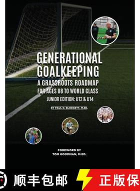 预订 Generational Goalkeeping : A Grassroots Roadmap for Ages U8 to World Class (Junior Edition: U12 ... [9781917116589]