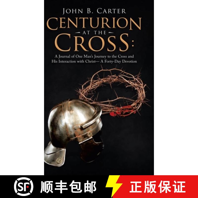 【2-3周达】Centurion at the Cross:: A Journal of One Man's Journey to the Cross and His Interaction w... [9781664205628]