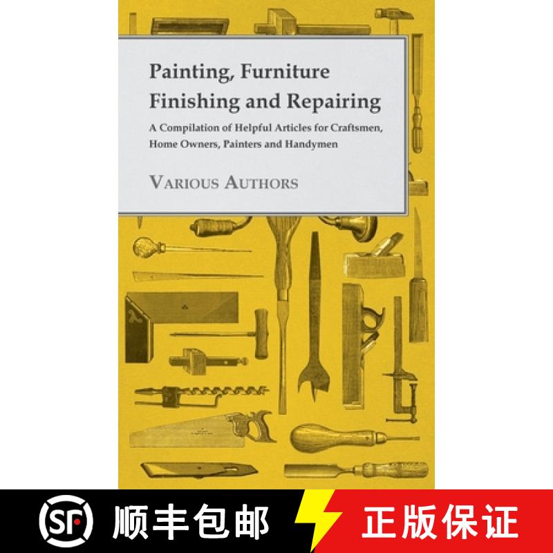 【3-4周达】Painting, Furniture Finishing and Repairing - A Compilation of Helpful Articles for Crafts... [9781445519432]