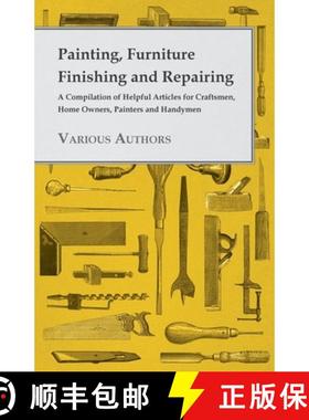 【3-4周达】Painting, Furniture Finishing and Repairing - A Compilation of Helpful Articles for Crafts... [9781445519432]