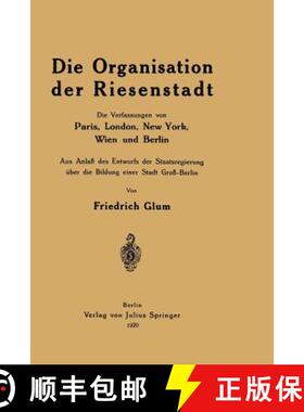 【3-4周达】Die Organisation der Riesenstadt: Die Verfassungen von Paris, London, New York, Wien und B... [9783642939709]