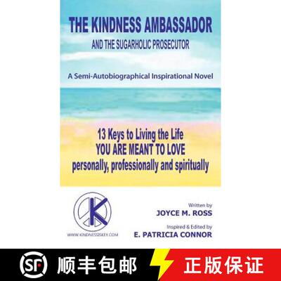【3-4周达】The Kindness Ambassador and the Sugarholic Prosecutor: 13 Keys to Living the Life You Are ... [9781452557496]