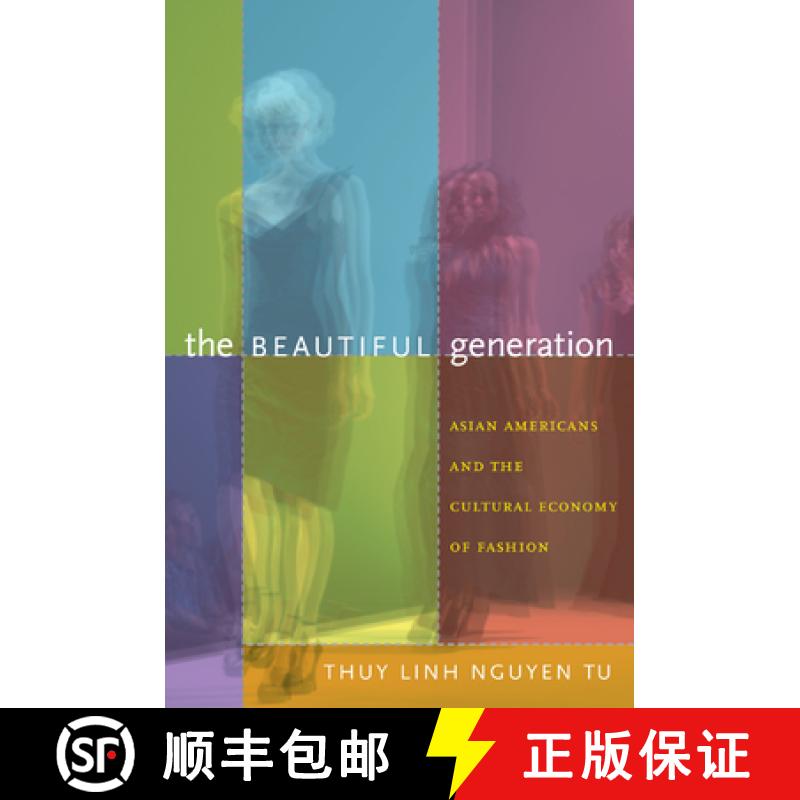 【3-4周达】The Beautiful Generation: Asian Americans and the Cultural Economy of Fashion [9780822349136]