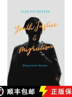 【3-4周达】Youth Justice and Migration : Discursive Harms [9783319942070]