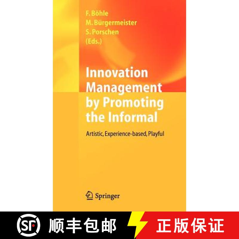 【3-4周达】Innovation Management by Promoting the Informal : Artistic, Experience-based, Playful [9783642280146]