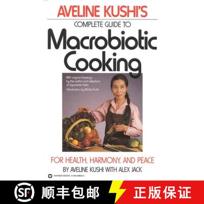 【3-4周达】Aveline Kushi's Complete Guide to Macrobiotic Cooking: For Health, Harmony, and Peace [9780446386340]