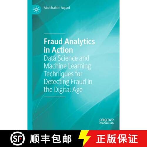 【3-4周达】精装 Fraud Analytics in Action: Data Science and Machine Learning Techniques for Detecting... [9783032160225]