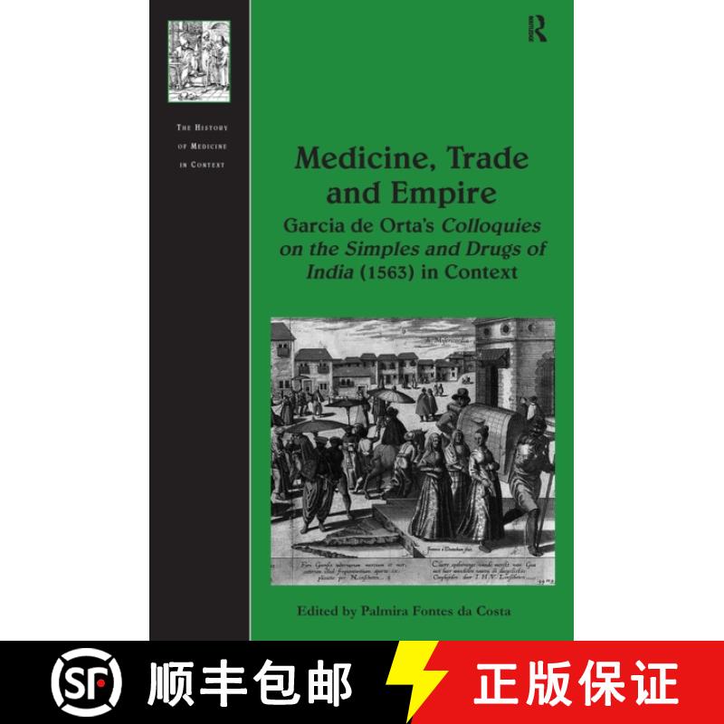【3-4周达】Medicine, Trade and Empire: Garcia de Orta's Colloquies on the Simples and Drugs of India ... [9781032922881]