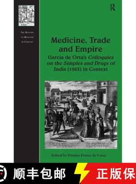 【3-4周达】Medicine, Trade and Empire: Garcia de Orta's Colloquies on the Simples and Drugs of India ... [9781032922881]