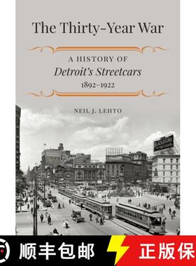 【3-4周达】The Thirty-Year War: A History of Detroit's Streetcars, 1892-1922 [9781611862300]
