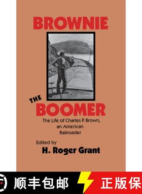 【3-4周达】Brownie the Boomer: The Life of Charles P. Brown, an American Railroader [9780875801469]