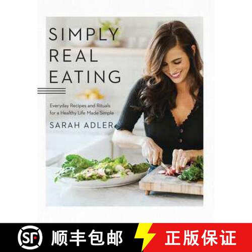 【3-4周达】精装 Simply Real Eating – Everyday Recipes and Rituals for a Healthy Life Made Simple [9781682684115]
