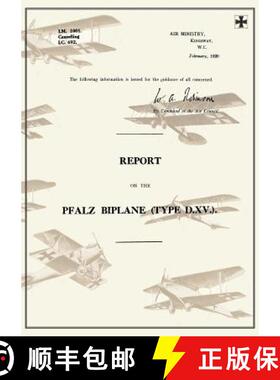 【3-4周达】REPORT ON THE PFALZ BIPLANE,  TYPE D.XV., February 1920Reports on German Aircraft 19 [9781783310661]