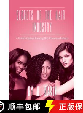 【3-4周达】Secrets Of The Hair Industry: A Guide To Today's Booming Hair Extensions Industry [9780615852089]