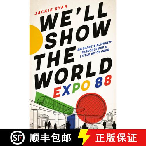 【3-4周达】We'll Show the World: Expo 88 - Brisbane's Almighty Struggle for a Little Bit of Cred [9780702259906]