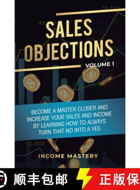 预订 Sales Objections: Become a Master Closer and Increase Your Sales and Income by Learning How to A... [9781647772598]