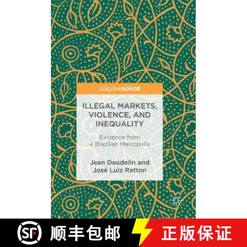 【3-4周达】Illegal Markets, Violence, and Inequality : Evidence from a Brazilian Metropolis [9783319762487]