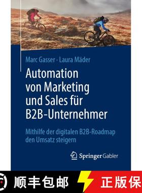【3-4周达】Automation von Marketing und Sales für B2B-Unternehmer : Mithilfe der digitalen B2B-Roadm... [9783658368586]