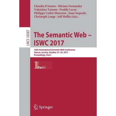 【4周达】The Semantic Web - ISWC 2017 : 16th International Semantic Web Conference, Vienna, Austria, ... [9783319682877]