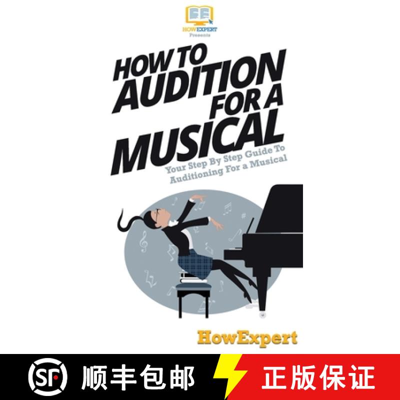 【3-4周达】How To Audition For a Musical: Your Step By Step Guide To Auditioning For a Musical [9781647585518]
