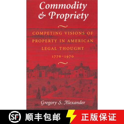 【3-4周达】Commodity & Propriety – Competing Visions of Property in American Legal Thought, 1776–19... [9780226013541]