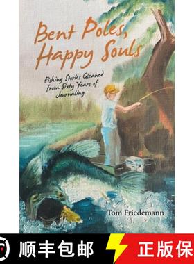 【3-4周达】Bent Poles, Happy Souls: Fishing Stories Gleaned from Sixty Years of Journaling [9781665722742]